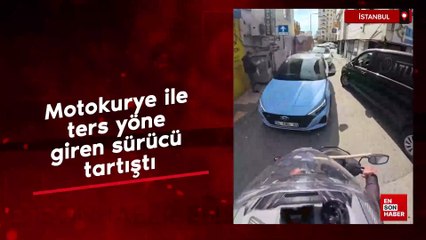 İstanbul'da motokurye ile ters yöne giren sürücü tartıştı