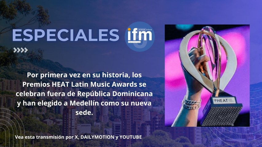 ESPECIALES en IFMNOTICIAS - Premios HEAT, Latin Music Awards