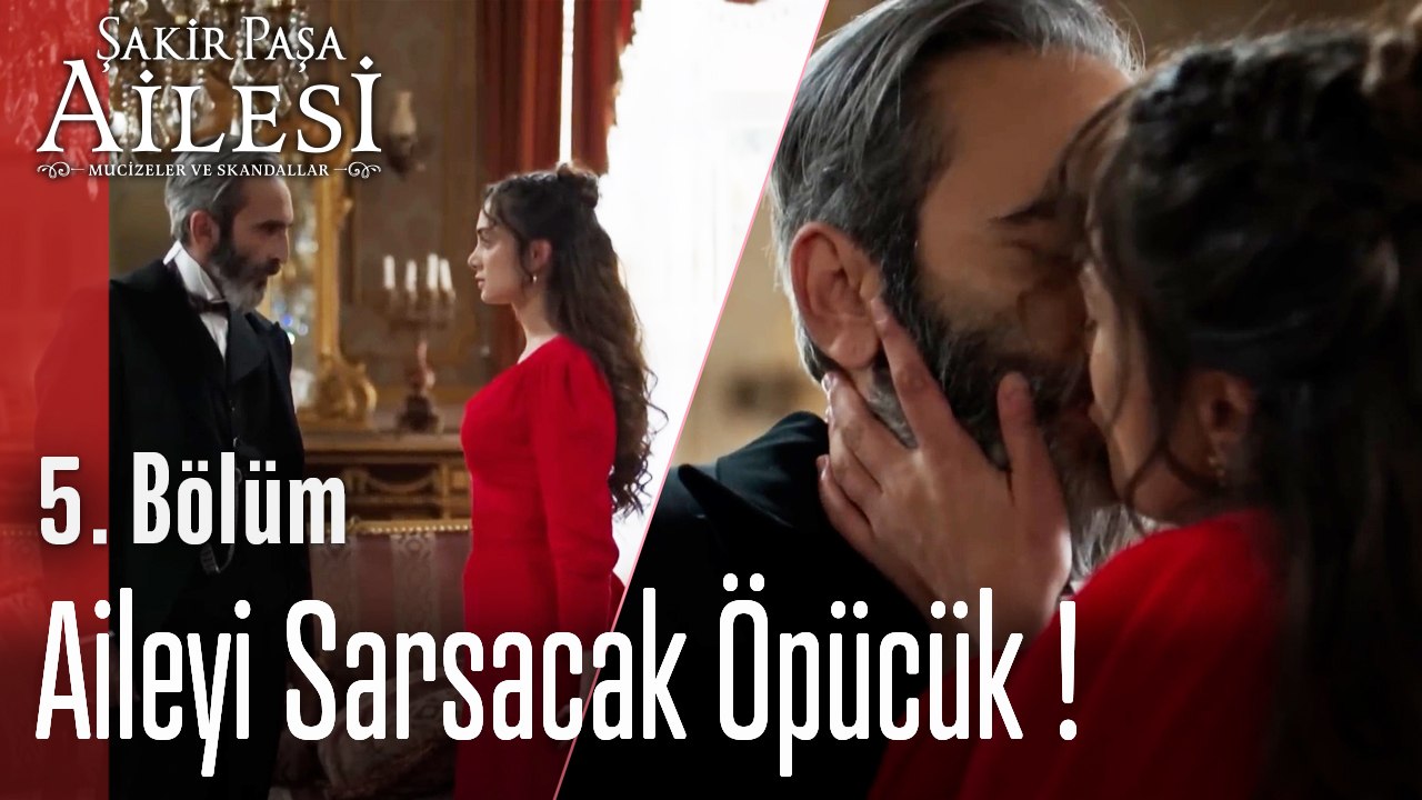Aileyi Sarsacak Öpücük ! - Şakir Paşa Ailesi; Mucizeler ve Skandallar 5. Bölüm