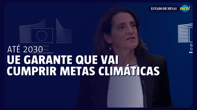 UE garante que está no ‘caminho certo’ para cumprir metas climáticas até 2030