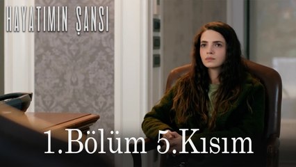 Hayatımın Şansı 1.Bölüm 5.Kısım
