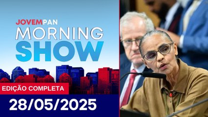 TENSÃO ENTRE MARINA SILVA E SENADORES | MORNING SHOW - 28/05/25