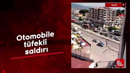 İzmir'de otomobile pompalı tüfekli saldırı