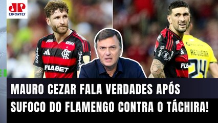 "NÃO TEM EXPLICAÇÃO! É IMPRESSIONANTE como o Flamengo..." Mauro Cezar ANALISA SUFOCO com Táchira!