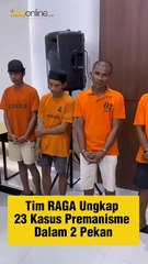 Tim RAGA Ungkap 23 Kasus Premanisme dalam 2 Pekan