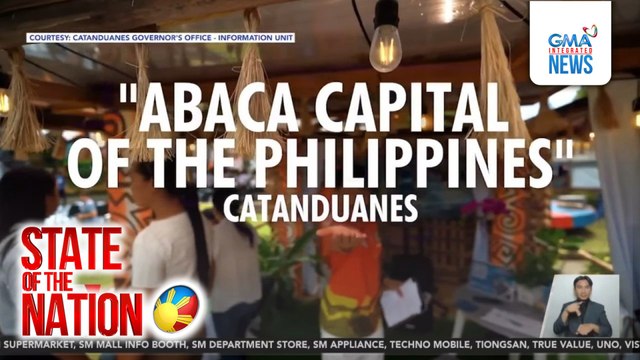 Abaca Festival ng Catanduanes, pagdiriwang ng kanilang kabuhayan at ipinagmamalaking abaca | SONA
