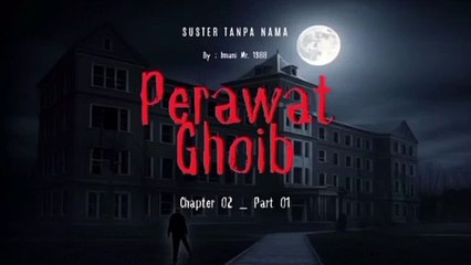 KISAH HOROR MISTERI _ PERAWAT GHOIB _ CHAPTER 02 _ PART 01