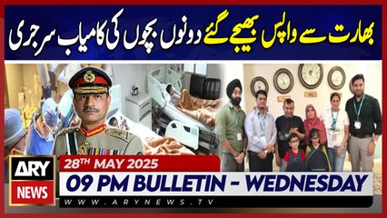 ARY News 9 PM News Bulletin || 28th May 2025 - Two Kids Returned from India Amid Tensions