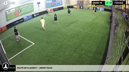 Faute de Flavien T - Drink Team