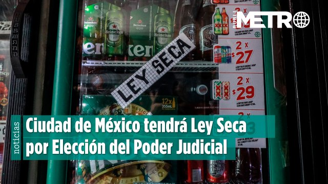 CDMX tendrá Ley Seca por Elección del Poder Judicial ¿cuándo será?