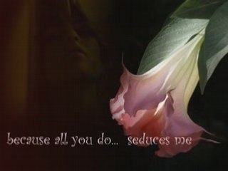Seduces  me