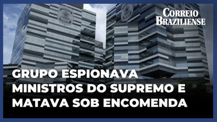 PF prende grupo que planejava assassinatos de ministros do STF