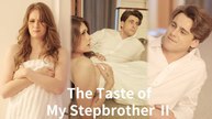 The Taste of My Stepbrother Full Episodes