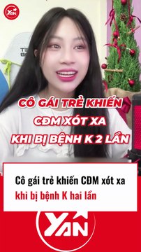 Cô gái trẻ khiến CĐM xót xa khi bị bệnh K hai lần