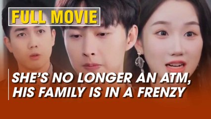 She’s No Longer An ATM, His Family Is In A Frenzy Full Movie
