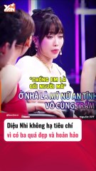 Diệu Nhi không hạ tiêu chí vì có ba quá đẹp và hoàn hảo