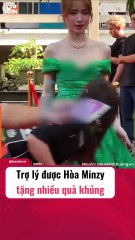 Trợ lý Hoà Minzy được tặng nhiều quà khủng