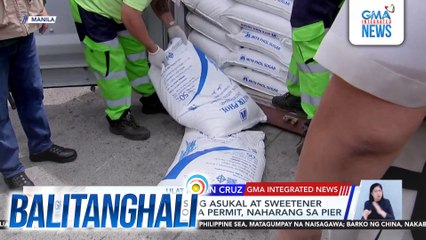 Mahigit 1,000 bags ng asukal at sweetener na kulang umano sa permit, naharang sa pier | Balitanghali