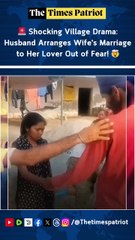 🚨 Shocking Village Drama: Husband Arranges Wife's Marriage to Her Lover Out of Fear! 🤯