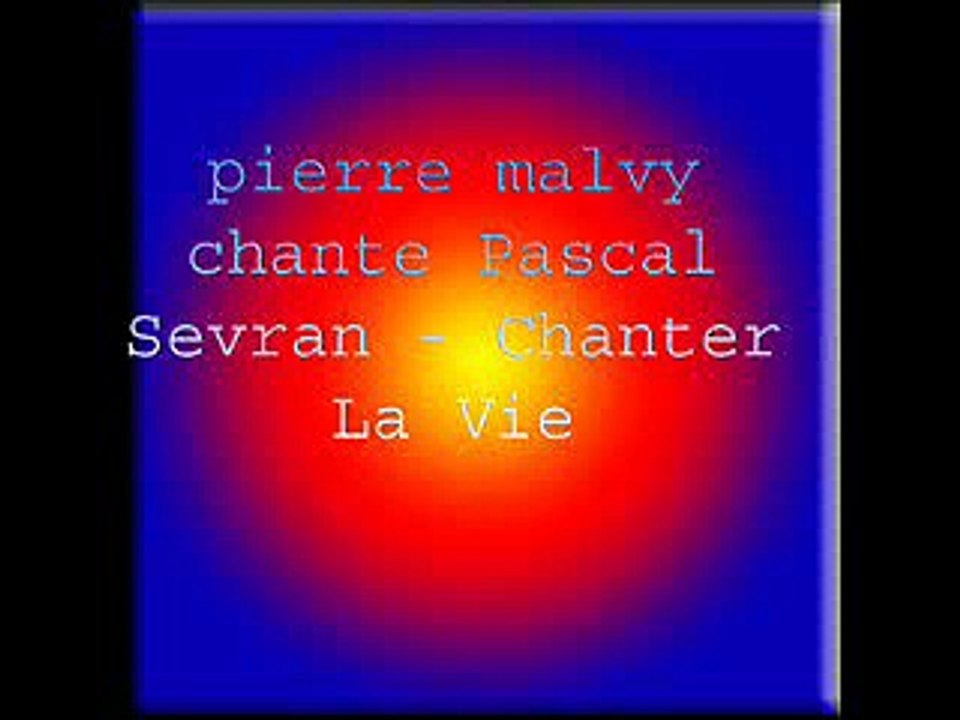 pierre malvy chante Pascal Sevran - Chanter La Vie