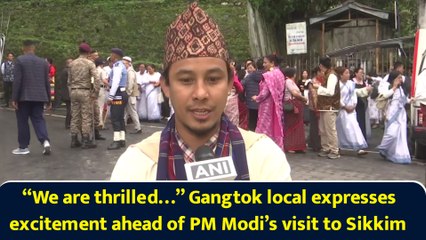 “We are thrilled…” Gangtok local expresses excitement ahead of PM Modi’s visit to Sikkim