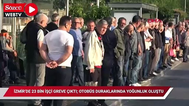 İzmir’de 23 bin işçi greve çıktı; otobüs duraklarında yoğunluk oluştu