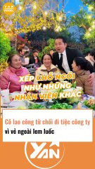 Cô lao công từ chối đi tiệc công ty vì tự ti vẻ ngoài