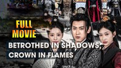 Betrothed in Shadows, Crown in Flames Full Movie