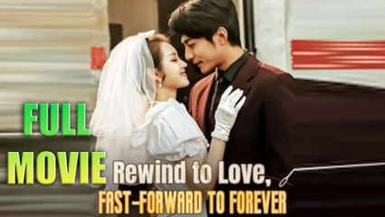 Rewind to Love, Fast-Forward to Forever Full Movie