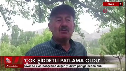 Sivas'ta evin bahçesine düşen yıldırım paniğe neden oldu