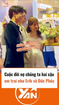 Cuộc đời nợ ta 2 cậu em trai như Erik và Đức Phúc