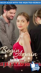 Begin Again with the Rejected Heiress (Full Movie) - Begin Again with the Rejected Heiress (Full Movie) Disclaimer- I formally state that I do not possess the rights to this music or song. All rights..