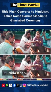 Nida Khan Converts to Hinduism, Takes Name Garima Sisodia in Ghaziabad Ceremony