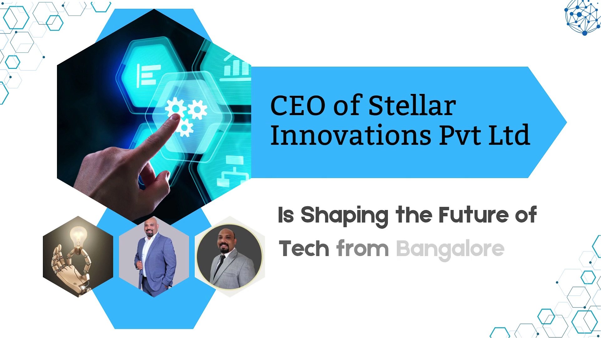 How the CEO of Stellar Innovations Pvt Ltd Is Shaping the Future of Tech from Bangalore