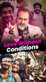 Love Without Conditions || Acharya Prashant