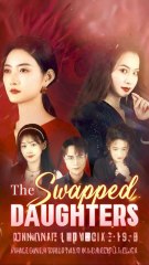the swapped daughters chinese drama