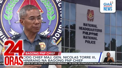 CIDG Chief Maj. Gen. Nicolas Torre III, hinirang na bagong PNP Chief | 24 Oras