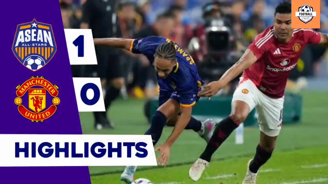 ASEAN All-Stars vs Man United 1-0 Highlights | Friendly Match | may 28, 2025 | football highlights match