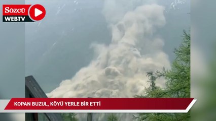 Kopan buzul, köyü yerle bir etti