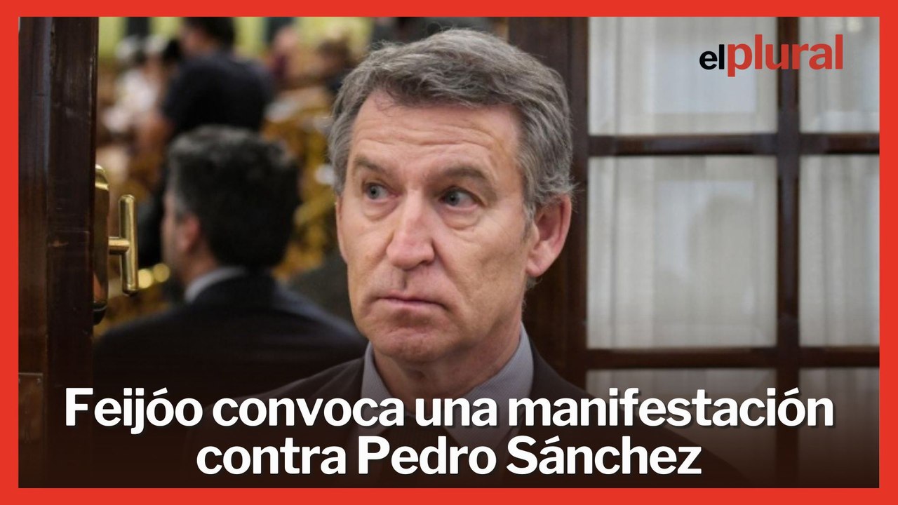 Feijóo convoca una manifestación contra Pedro Sánchez ante su soledad parlamentaria