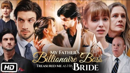 My Father's Billionaire Boss Treasured Me as His Bride