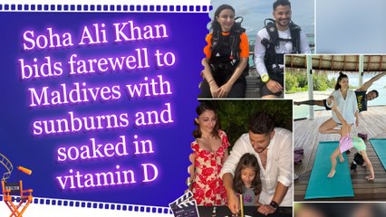 Soha Ali Khan bids farewell to Maldives with sunburns and soaked in vitamin D