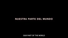 NUESTRA PARTE DEL MUNDO (2025) - TRAILER