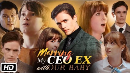 Marrying My CEO Ex With Our Baby - Full Movie