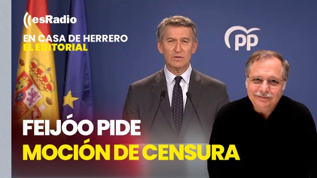 Editorial Luis Herrero: Feijóo insta a los socios de Sánchez a apoyar una moción de censura y convoca una manifestación