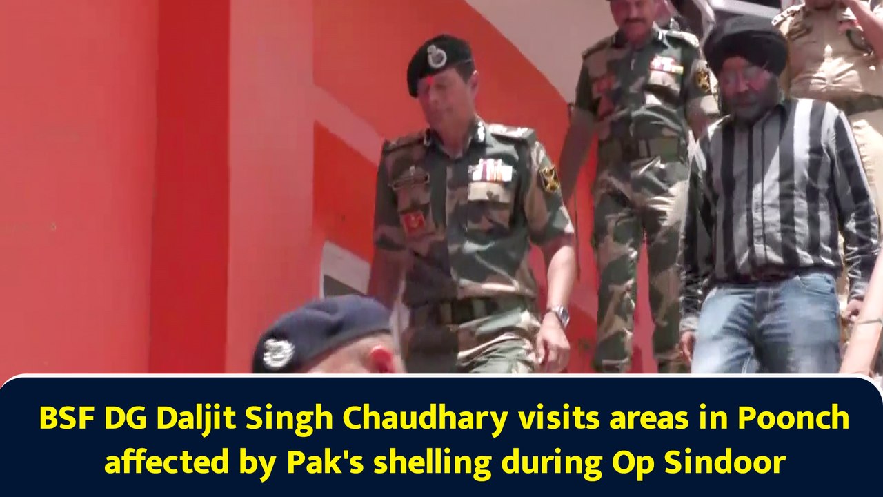BSF DG Daljit Singh Chaudhary visits areas in Poonch affected by Pak's shelling during Op Sindoor