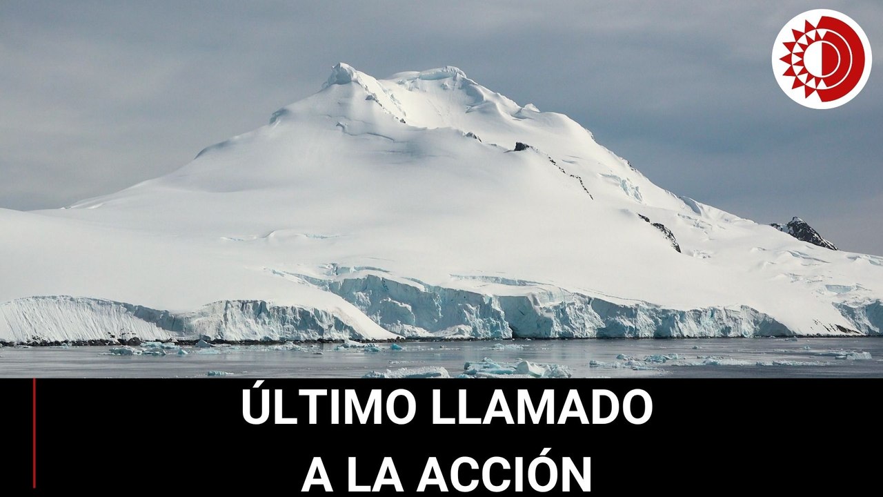 Deshielo glaciar, último llamado a la acción