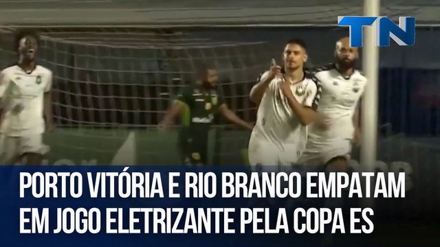 Porto Vitória e Rio Branco empatam em jogo eletrizante pela Copa ES