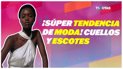 ¡Súper tendencia de moda! Cuellos y escotes