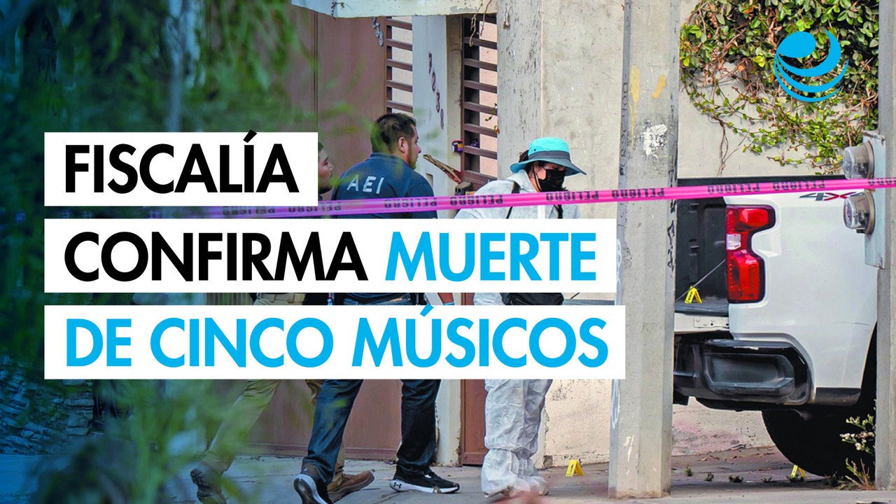 Fiscalía confirma muerte de cinco músicos